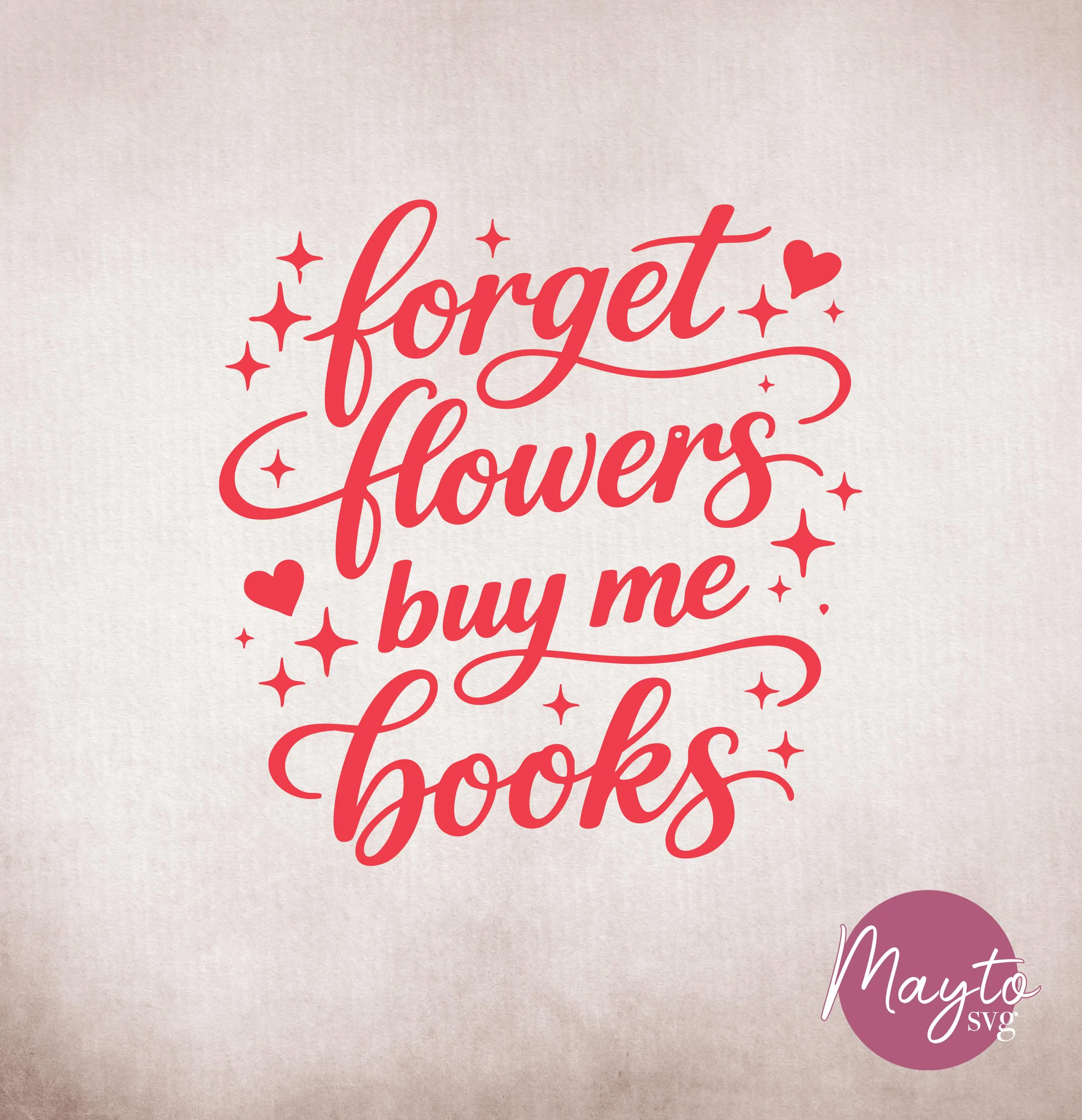 Forget Flowers Buy Me Books Svg, Bookish Quote Svg, Booklover Sticker Design, Valentine Gift