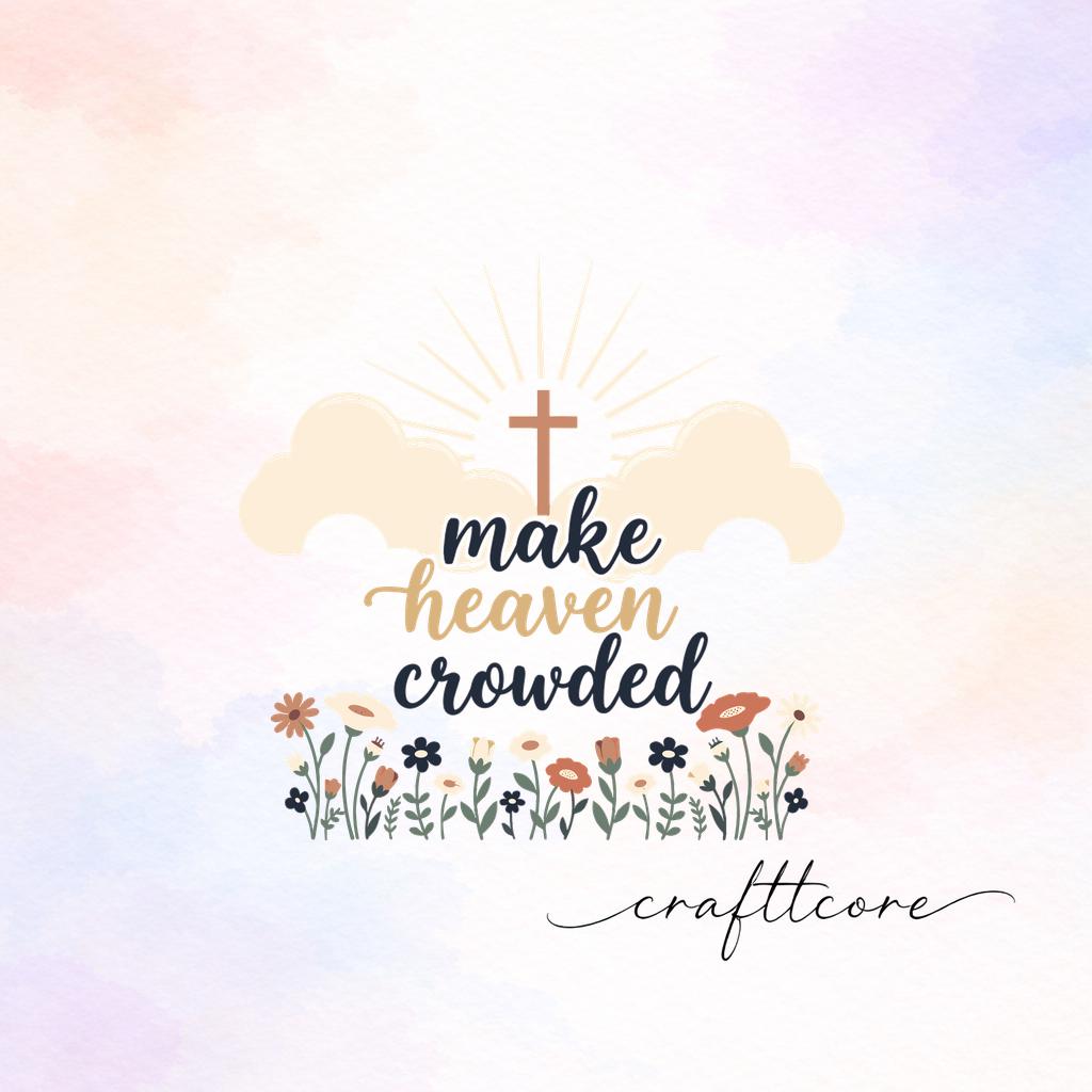 Make Heaven Crowded SVG, Christian Wildflower Cross Clipart (Digital Download)