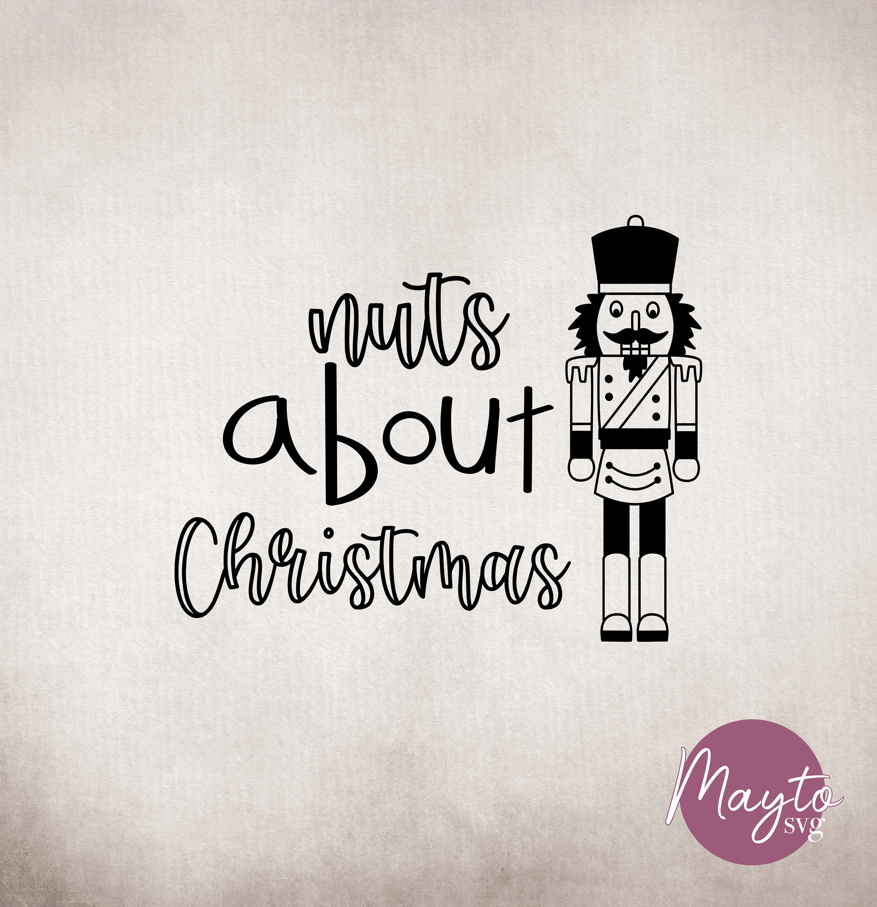 Nutcracker Christmas SVG: Nuts About Christmas Design (Digital)